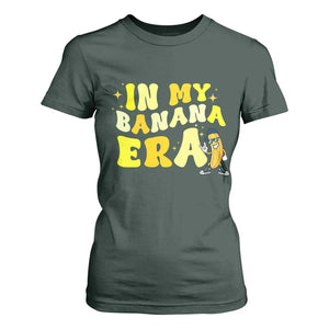 Funny In My Banana Era Graphic T Shirt For Women Retro Fruit Lover TS12 Dark Forest Green Print Your Wear