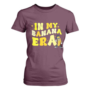Funny In My Banana Era Graphic T Shirt For Women Retro Fruit Lover TS12 Maroon Print Your Wear