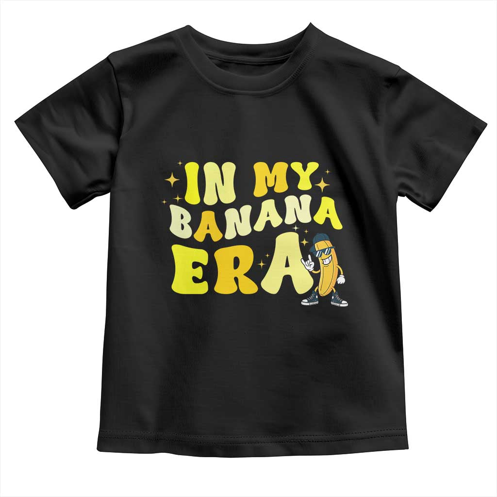 Funny In My Banana Era Graphic Toddler T Shirt Retro Fruit Lover TS12 Black Print Your Wear