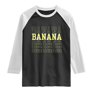 Banana Layered Text Graphic Raglan Shirt Banana Lover Gift TS12 Black White Print Your Wear