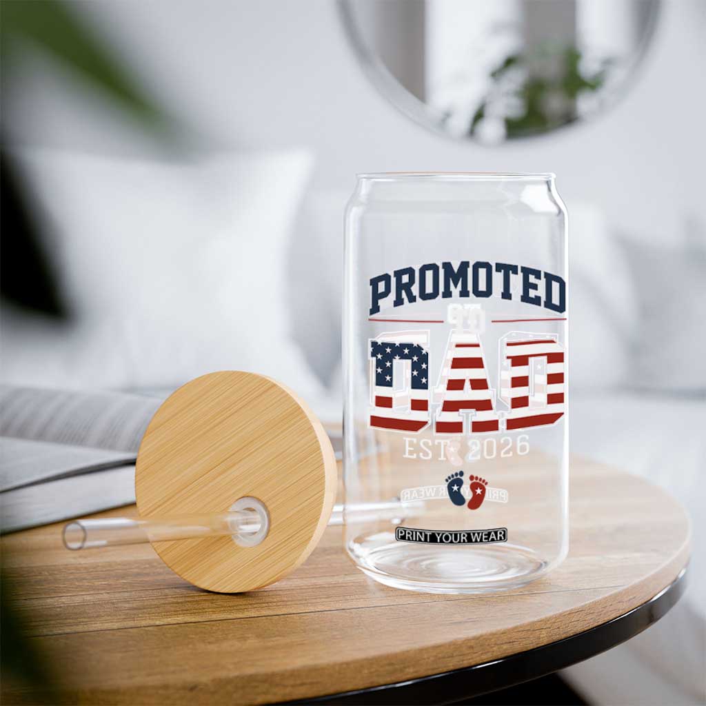 Promoted To Dad Est 2026 American Flag Glass Can Patriotic New Dad Gift TS12 Print Your Wear