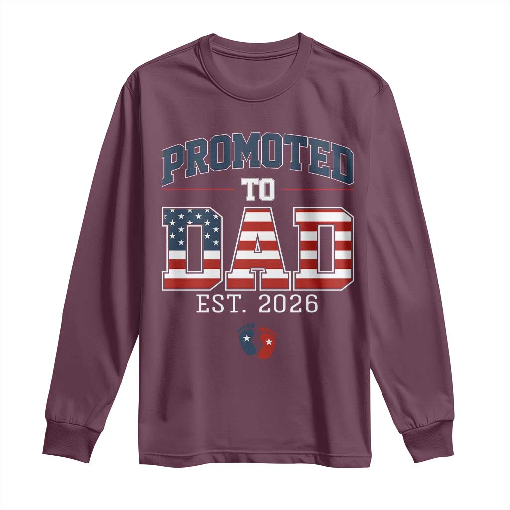 Promoted To Dad Est 2026 American Flag Long Sleeve Shirt Patriotic New Dad Gift TS12 Maroon Print Your Wear