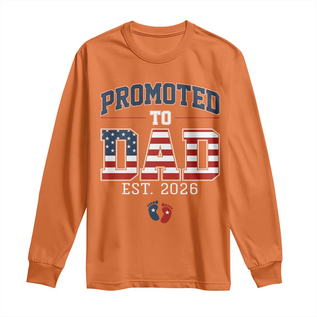 Promoted To Dad Est 2026 American Flag Long Sleeve Shirt Patriotic New Dad Gift TS12 Orange Print Your Wear