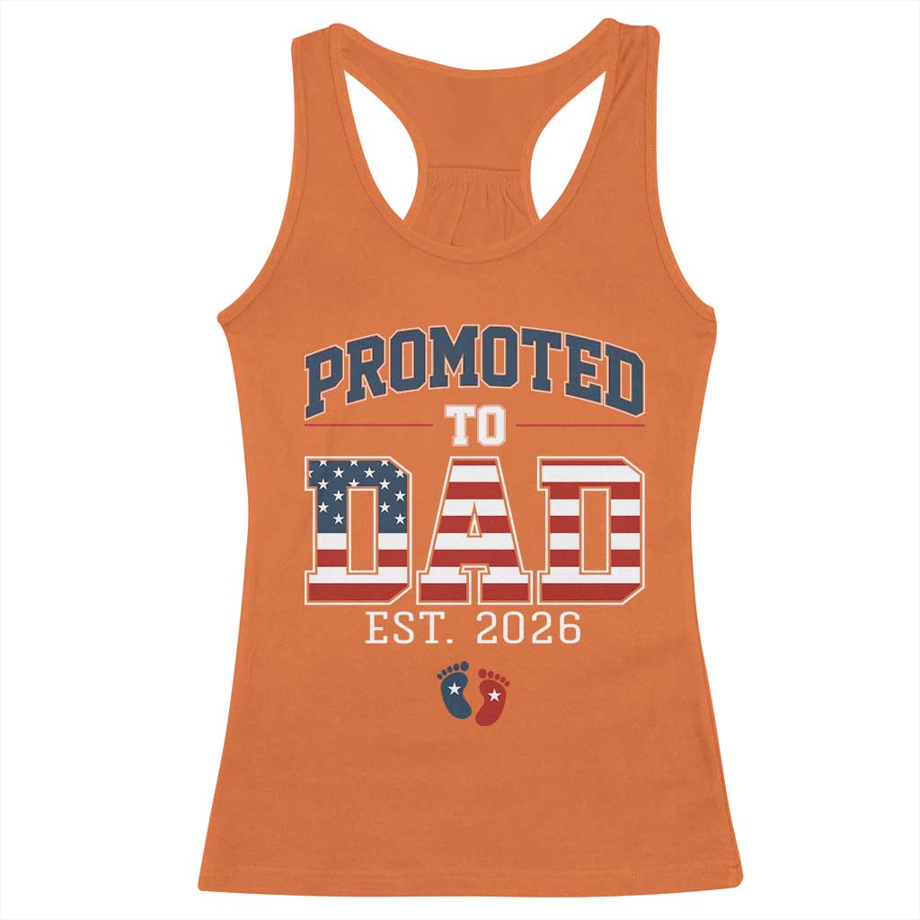 Promoted To Dad Est 2026 American Flag Racerback Tank Top Patriotic New Dad Gift TS12 Orange Print Your Wear