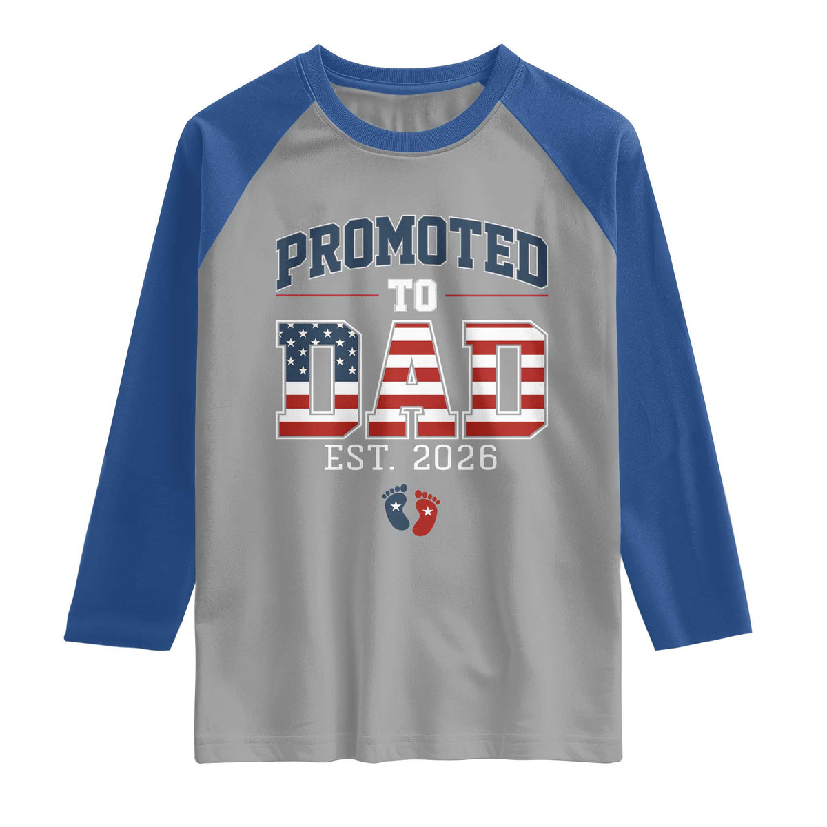 Promoted To Dad Est 2026 American Flag Raglan Shirt Patriotic New Dad Gift TS12 Sport Gray Royal Print Your Wear