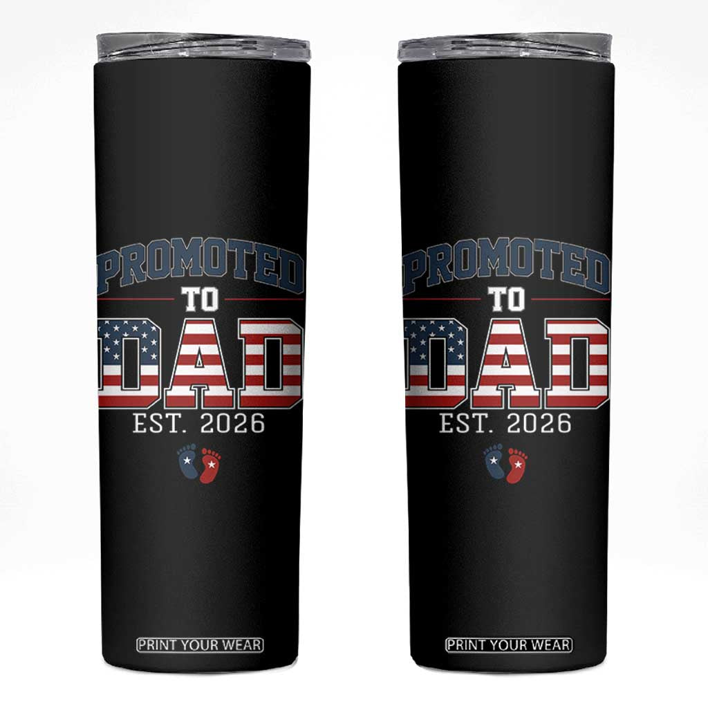 Promoted To Dad Est 2026 American Flag Skinny Tumbler Patriotic New Dad Gift TS12 Black Print Your Wear