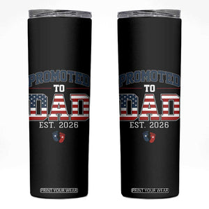 Promoted To Dad Est 2026 American Flag Skinny Tumbler Patriotic New Dad Gift TS12 Black Print Your Wear