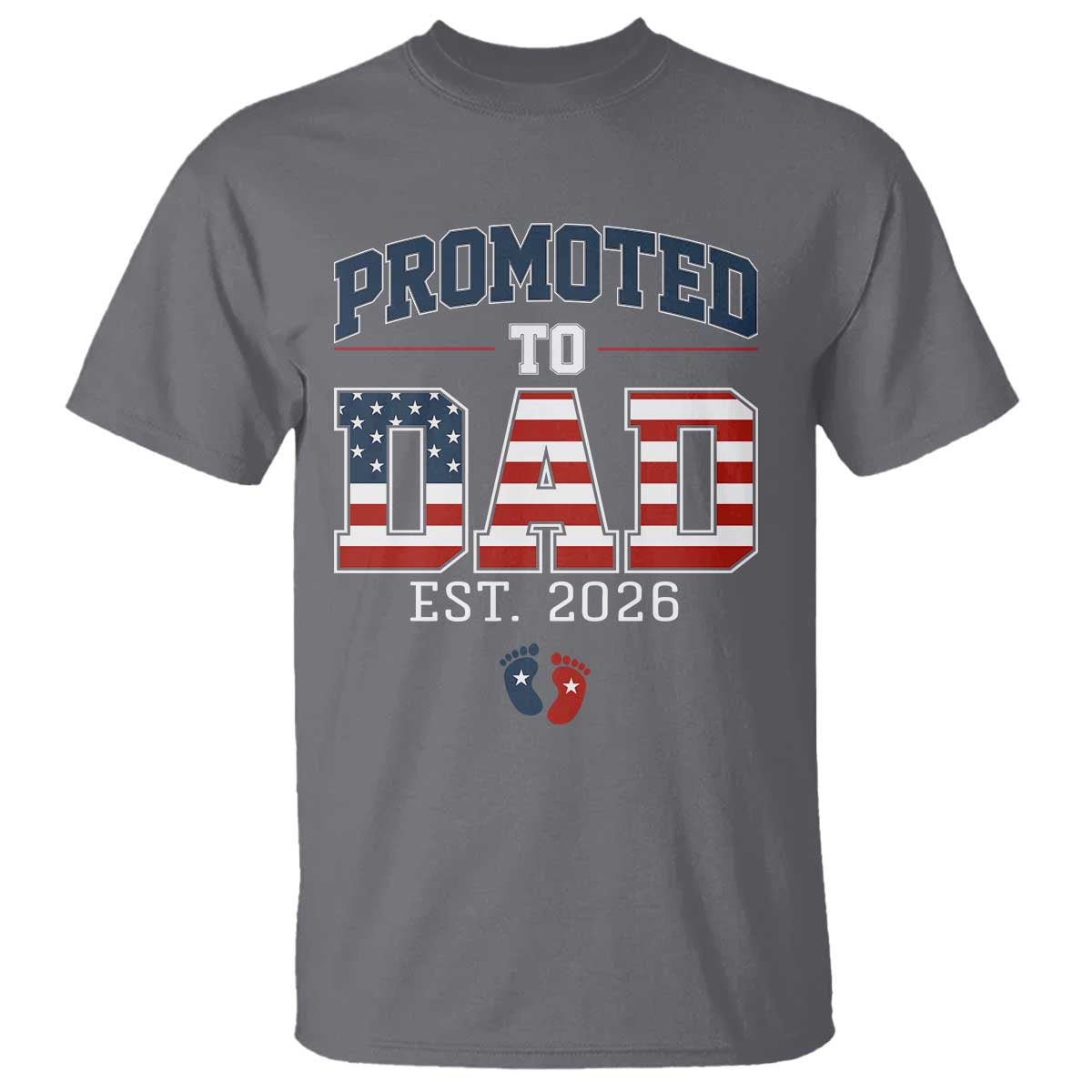 Promoted To Dad Est 2026 American Flag T Shirt Patriotic New Dad Gift TS12 Charcoal Print Your Wear