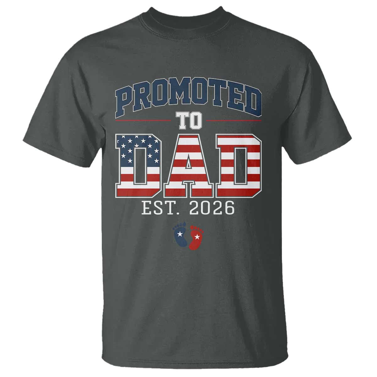 Promoted To Dad Est 2026 American Flag T Shirt Patriotic New Dad Gift TS12 Dark Heather Print Your Wear