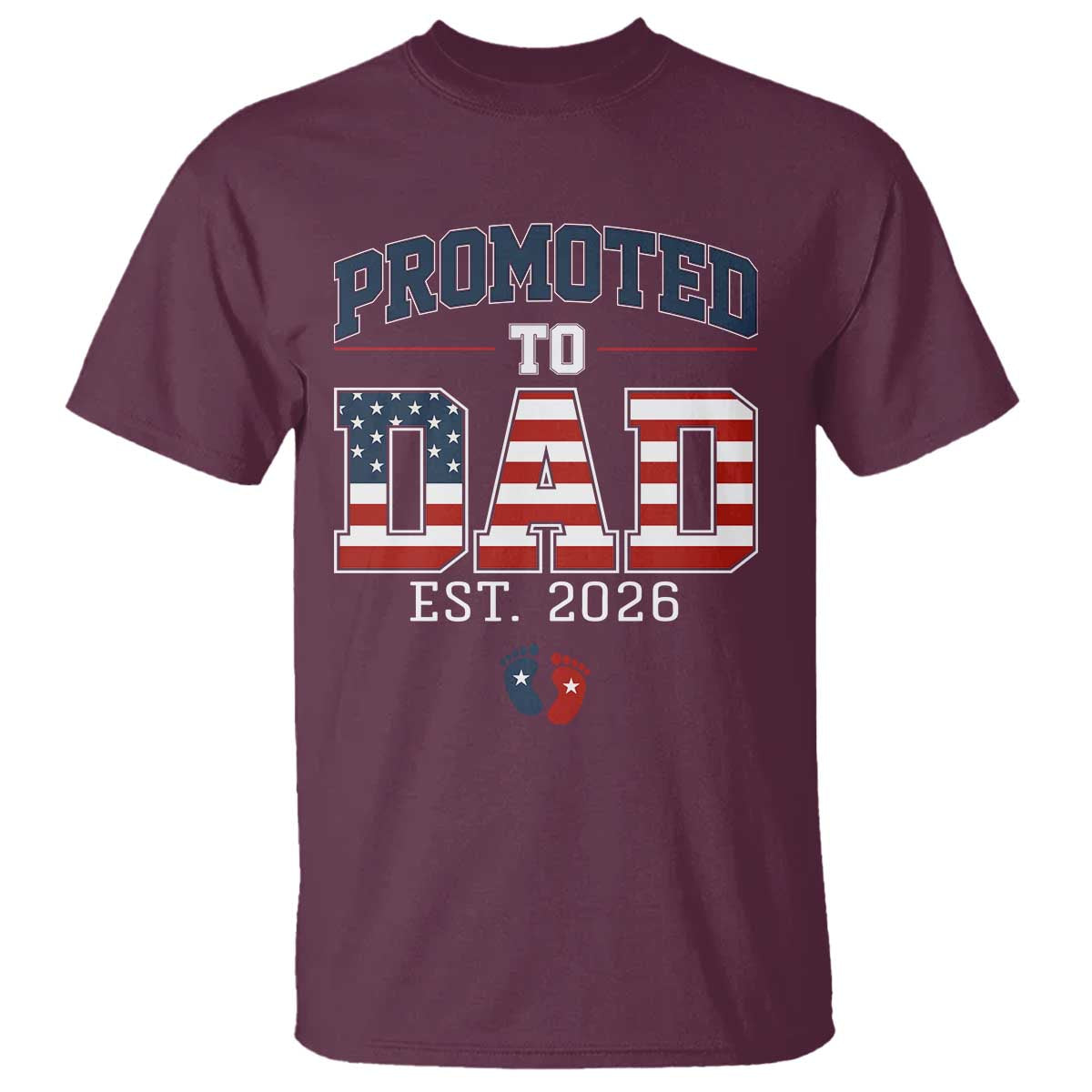 Promoted To Dad Est 2026 American Flag T Shirt Patriotic New Dad Gift TS12 Maroon Print Your Wear