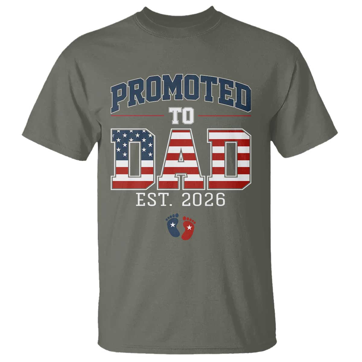 Promoted To Dad Est 2026 American Flag T Shirt Patriotic New Dad Gift TS12 Military Green Print Your Wear