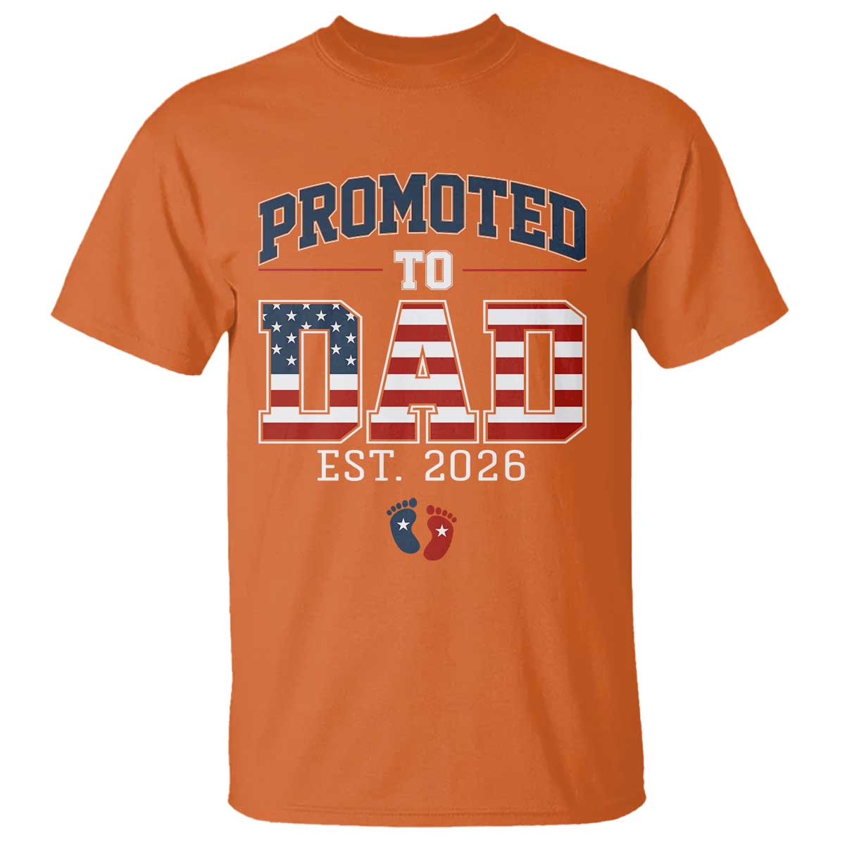 Promoted To Dad Est 2026 American Flag T Shirt Patriotic New Dad Gift TS12 Orange Print Your Wear