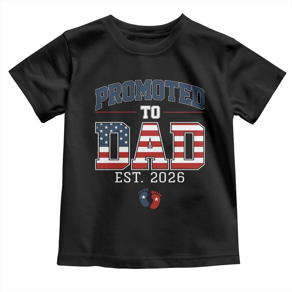 Promoted To Dad Est 2026 American Flag Toddler T Shirt Patriotic New Dad Gift TS12 Black Print Your Wear
