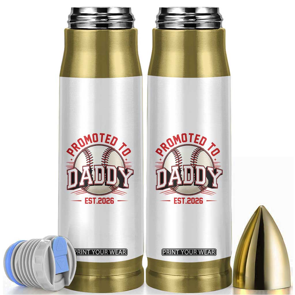Promoted To Dad 2026 Baseball Bullet Tumbler First Time Father Sports Lover TS12 White Print Your Wear