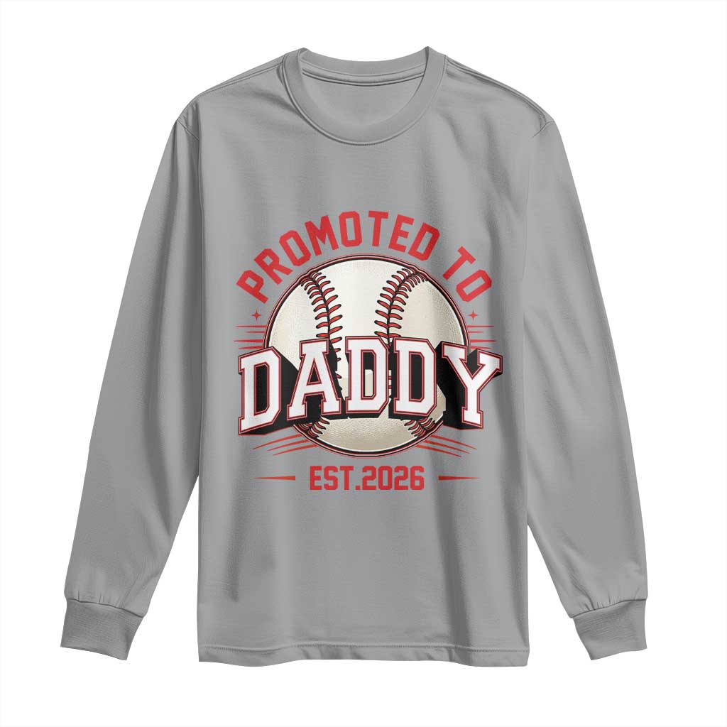 Promoted To Dad 2026 Baseball Long Sleeve Shirt First Time Father Sports Lover TS12 Sport Gray Print Your Wear