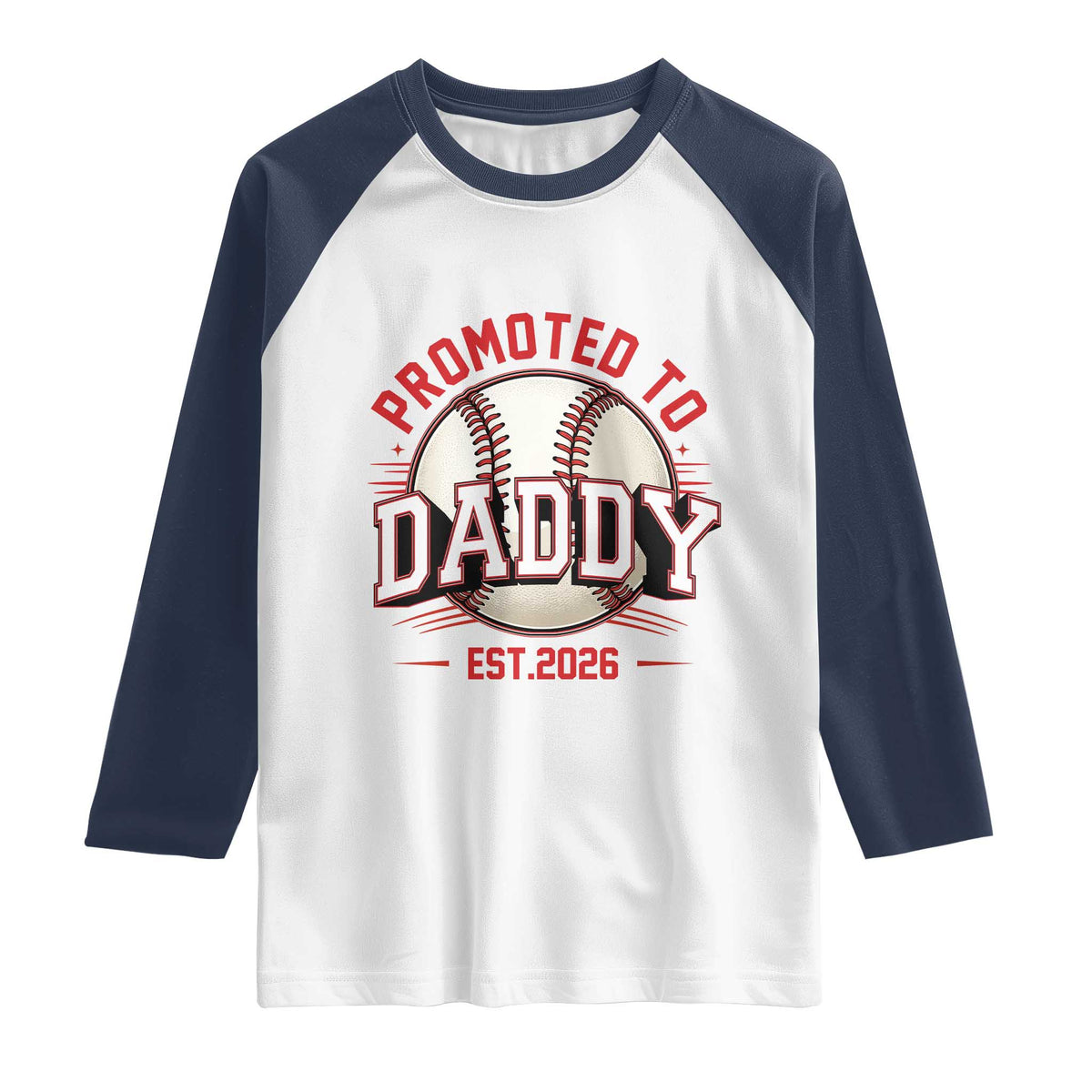 Promoted To Dad 2026 Baseball Raglan Shirt First Time Father Sports Lover TS12 White Navy Print Your Wear