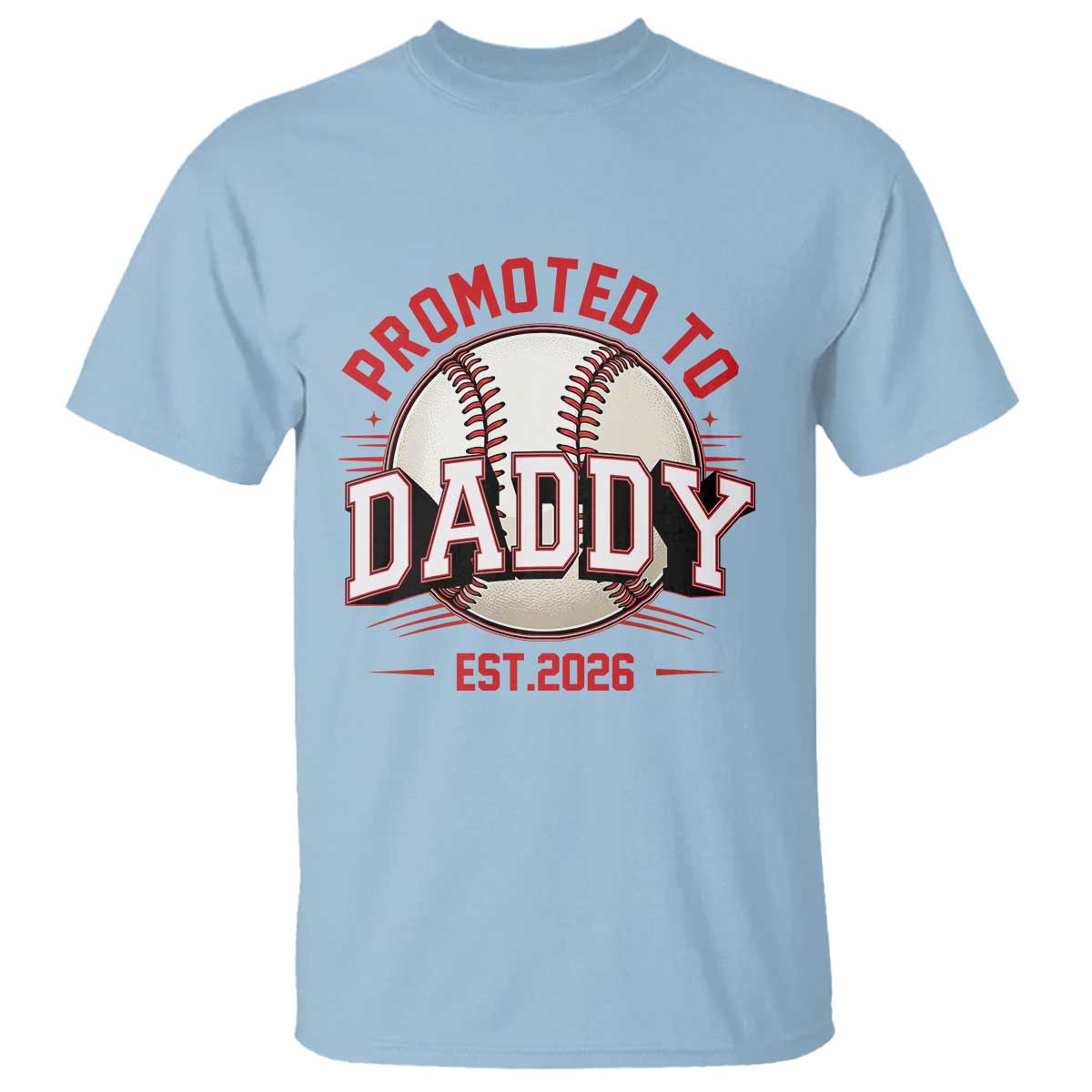 Promoted To Dad 2026 Baseball T Shirt First Time Father Sports Lover TS12 Light Blue Print Your Wear