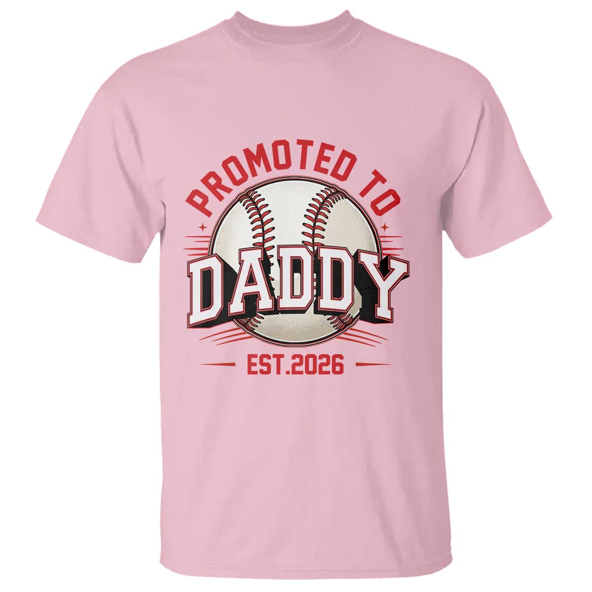 Promoted To Dad 2026 Baseball T Shirt First Time Father Sports Lover TS12 Light Pink Print Your Wear