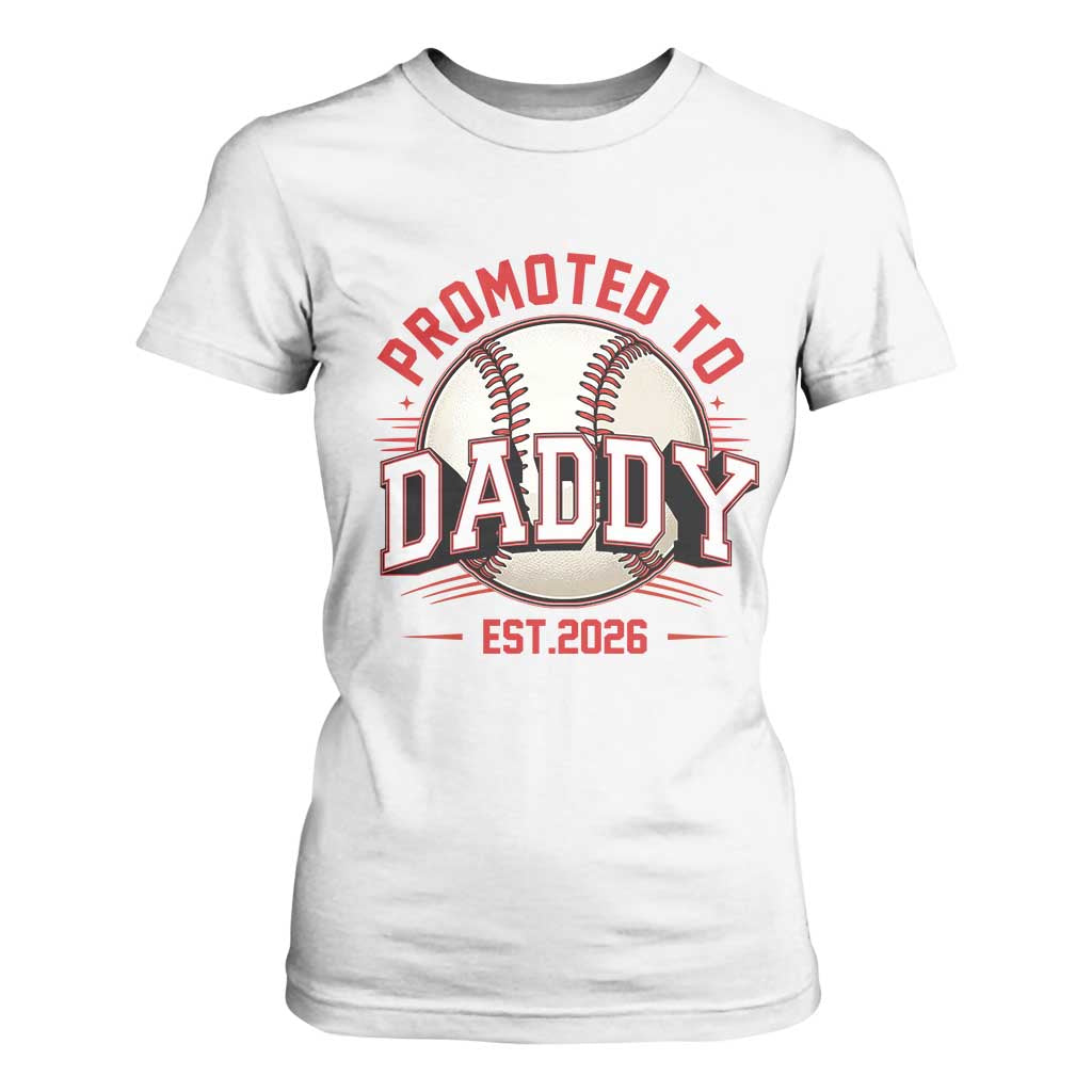 Promoted To Dad 2026 Baseball T Shirt For Women First Time Father Sports Lover TS12 White Print Your Wear