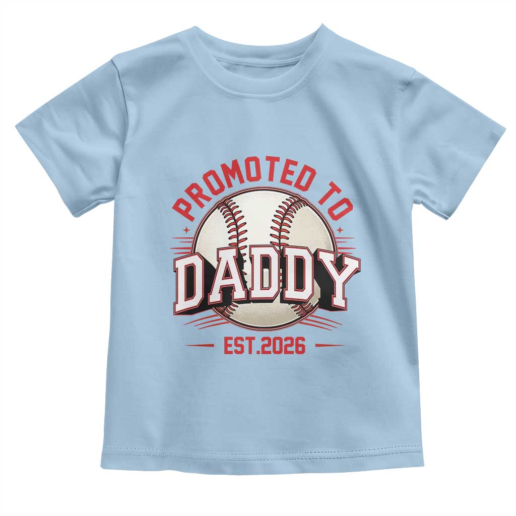 Promoted To Dad 2026 Baseball Toddler T Shirt First Time Father Sports Lover TS12 Light Blue Print Your Wear