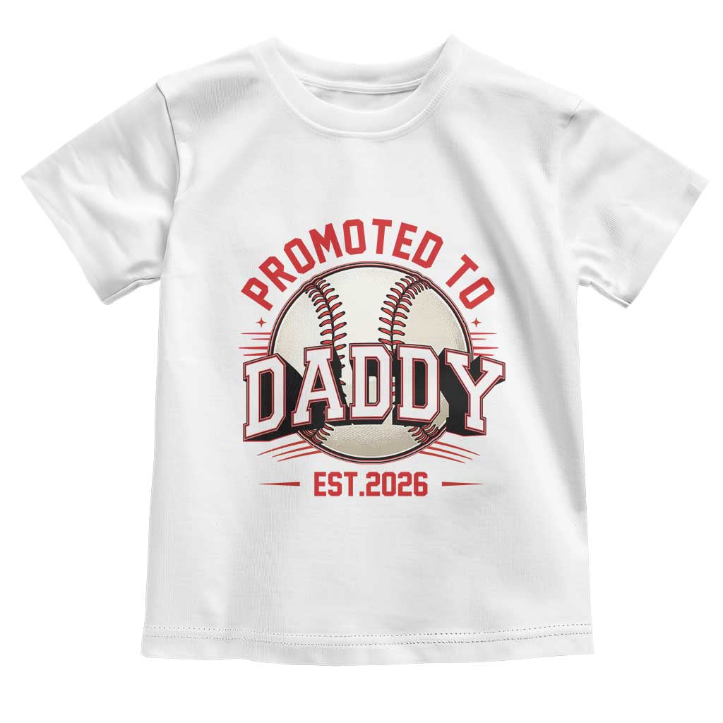 Promoted To Dad 2026 Baseball Toddler T Shirt First Time Father Sports Lover TS12 White Print Your Wear