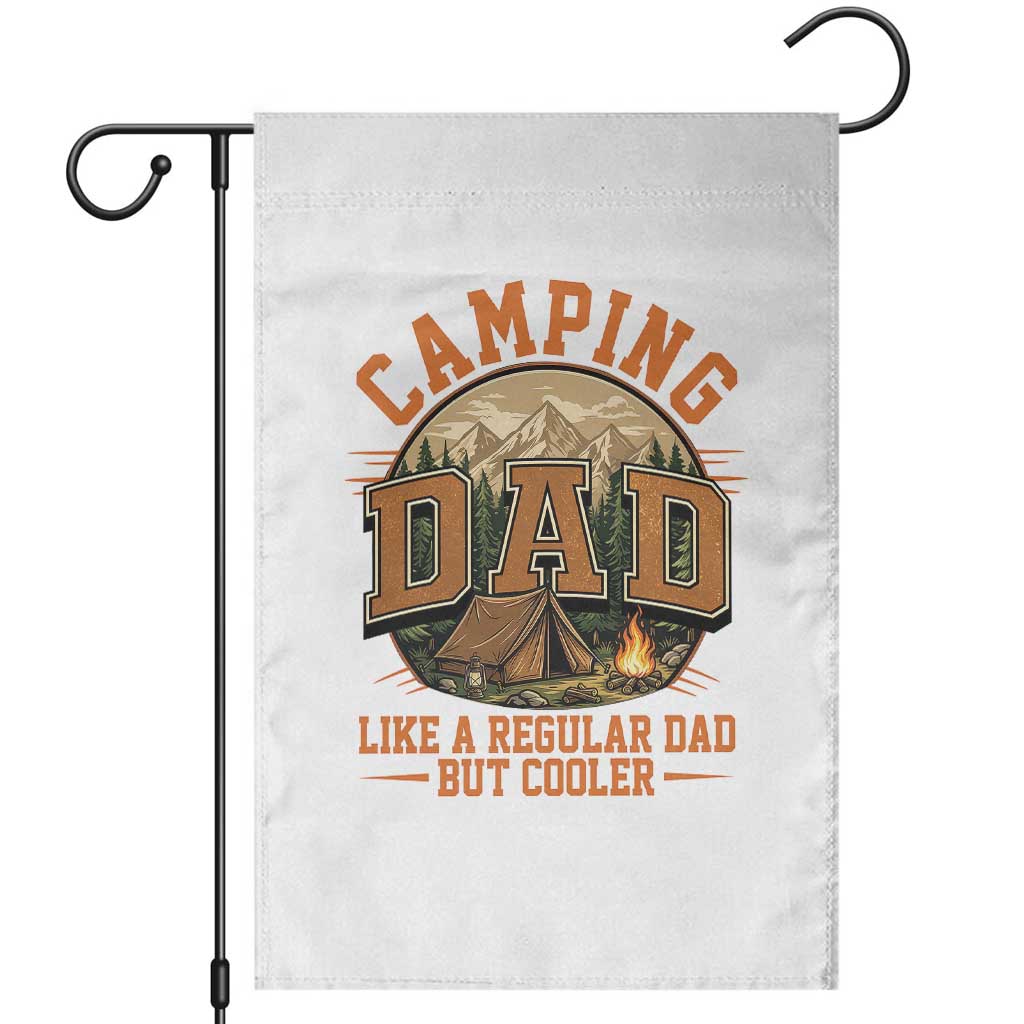 Camping Dad Like A Regular Dad But Cooler Garden Flag Funny Fathers Day Gift TS12 White Print Your Wear