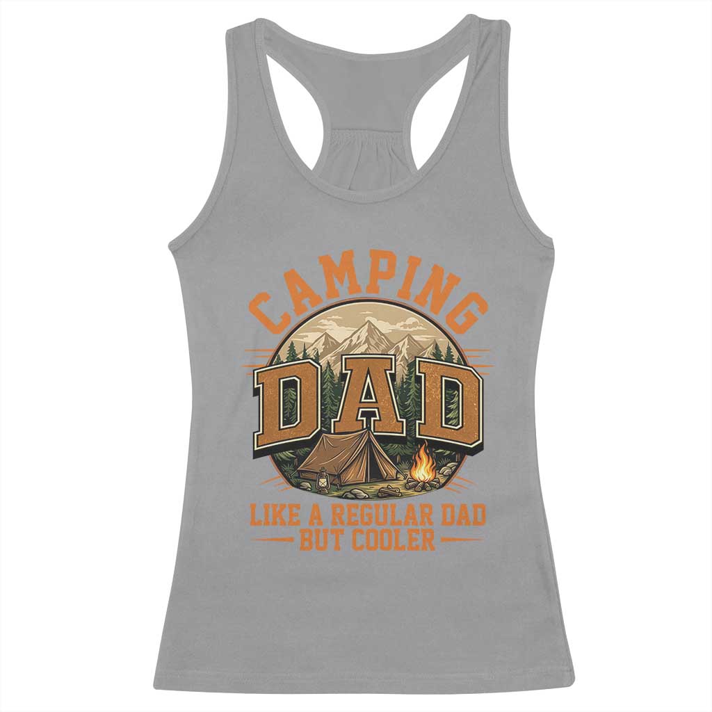 Camping Dad Like A Regular Dad But Cooler Racerback Tank Top Funny Fathers Day Gift TS12 Sport Gray Print Your Wear