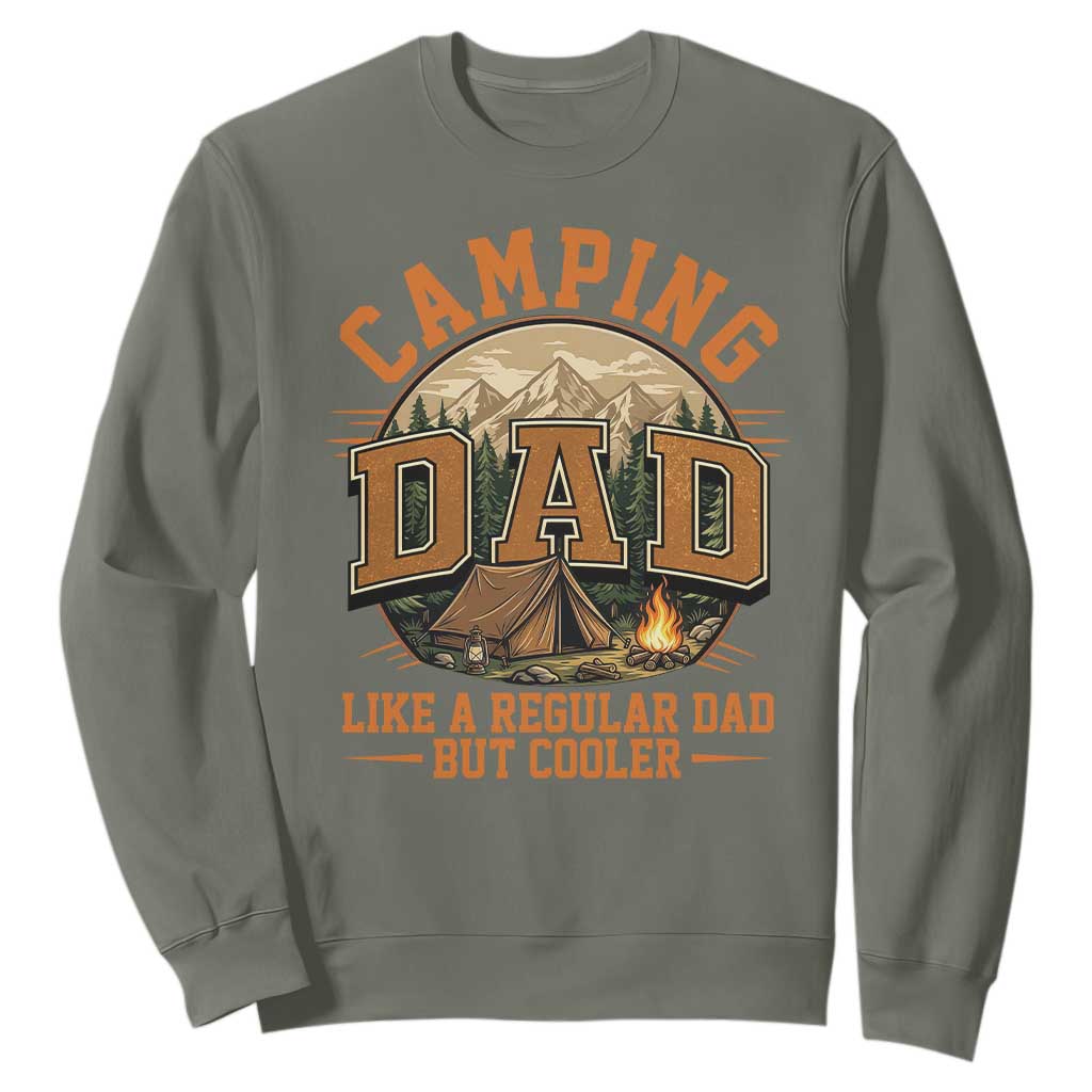 Camping Dad Like A Regular Dad But Cooler Sweatshirt Funny Fathers Day Gift TS12 Military Green Print Your Wear