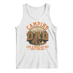 Camping Dad Like A Regular Dad But Cooler Tank Top Funny Fathers Day Gift TS12 White Print Your Wear