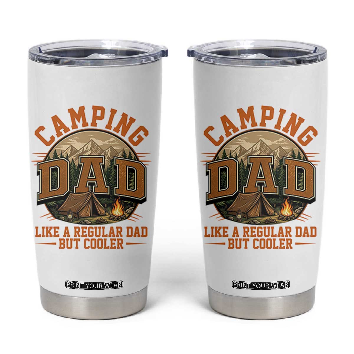 Camping Dad Like A Regular Dad But Cooler Tumbler Cup Funny Fathers Day Gift TS12 White Print Your Wear