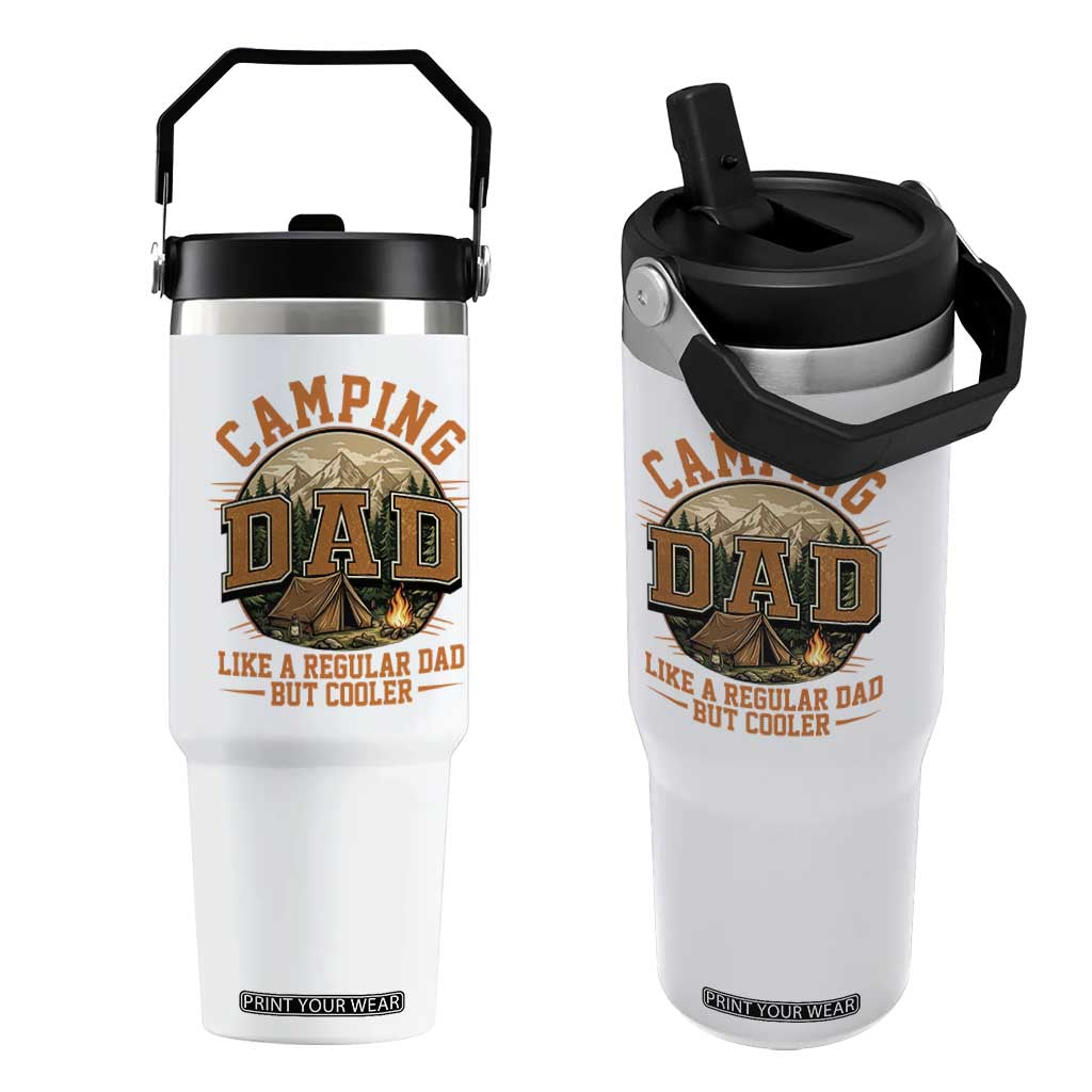 Camping Dad Like A Regular Dad But Cooler Flip Straw Tumbler Funny Fathers Day Gift TS12 One Size: 30 oz White Print Your Wear