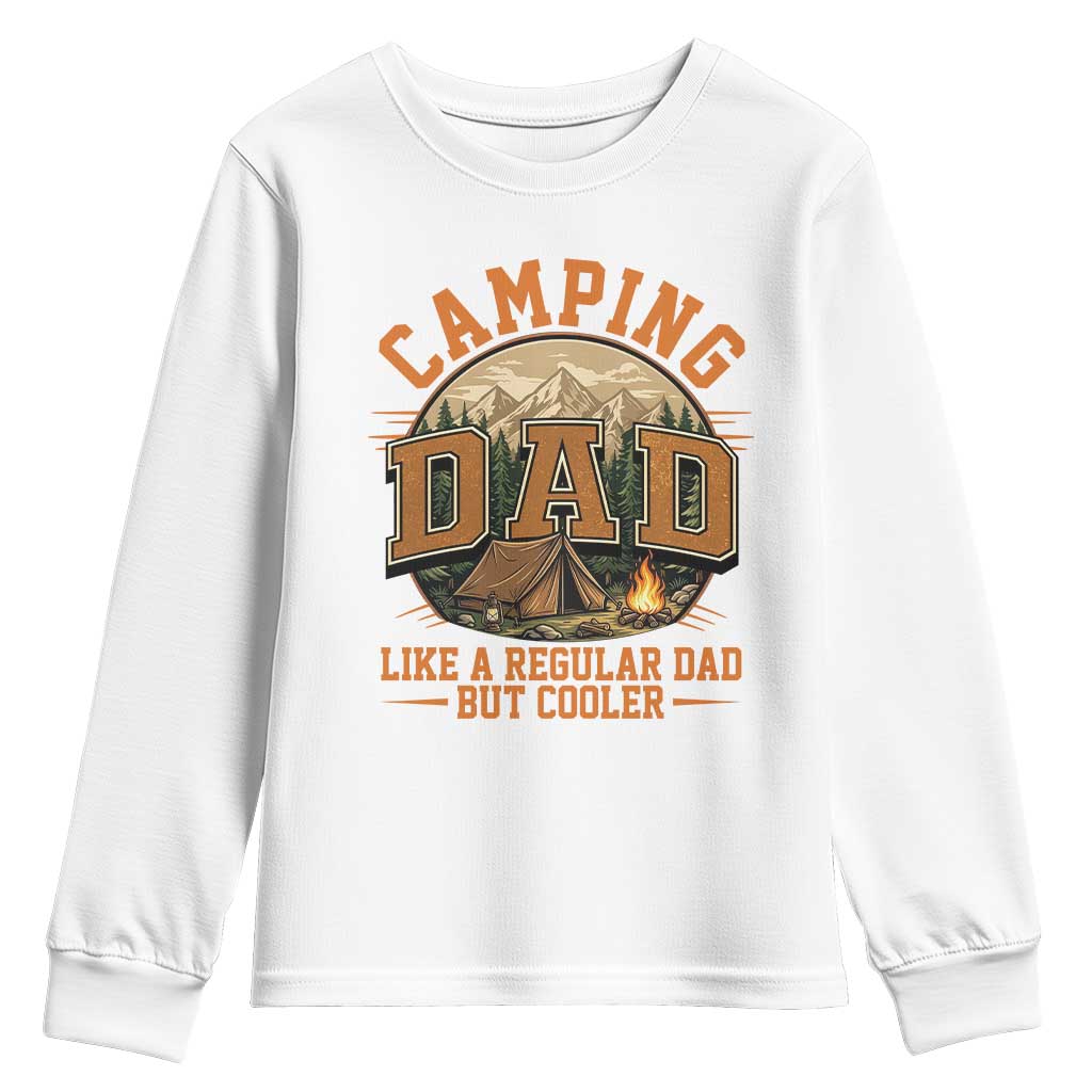 Camping Dad Like A Regular Dad But Cooler Youth Sweatshirt Funny Fathers Day Gift TS12 White Print Your Wear