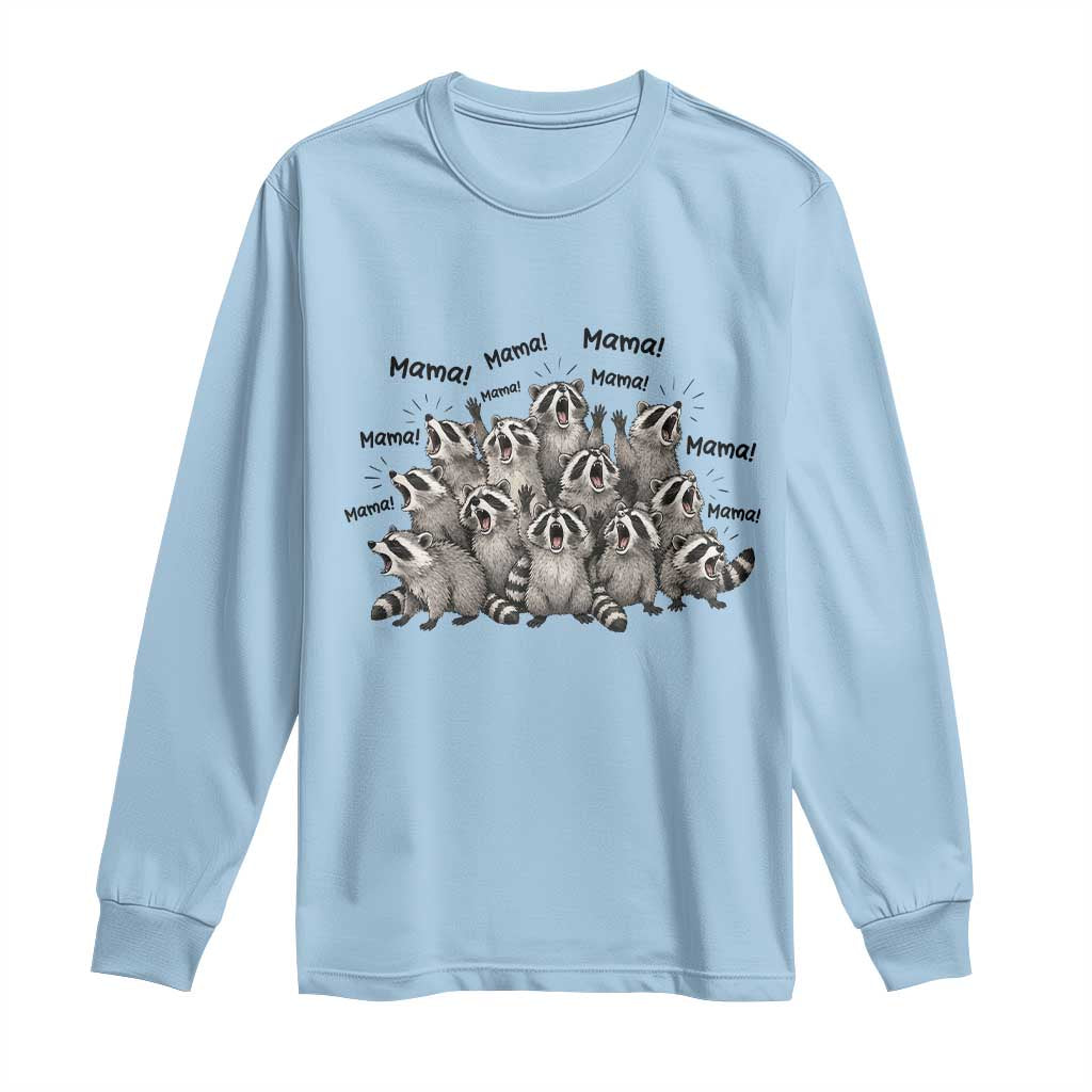 Funny Raccoon Mama Life Long Sleeve Shirt Motherhood Chaos Trash Panda TS12 Light Blue Print Your Wear