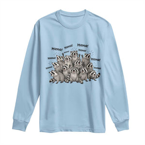 Funny Raccoon Mama Life Long Sleeve Shirt Motherhood Chaos Trash Panda TS12 Light Blue Print Your Wear