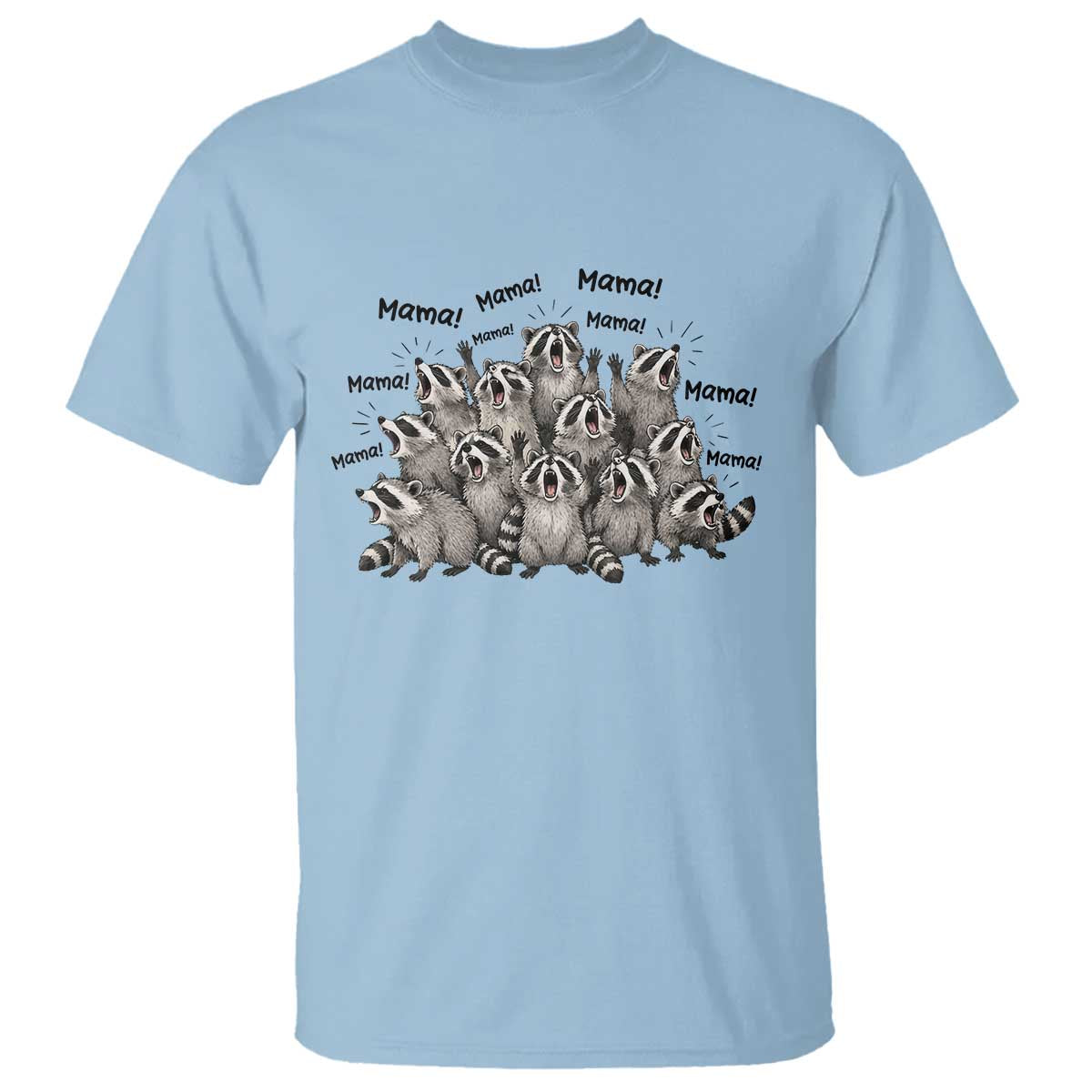 Funny Raccoon Mama Life T Shirt Motherhood Chaos Trash Panda TS12 Light Blue Print Your Wear