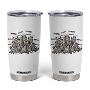 Funny Raccoon Mama Life Tumbler Cup Motherhood Chaos Trash Panda TS12 White Print Your Wear