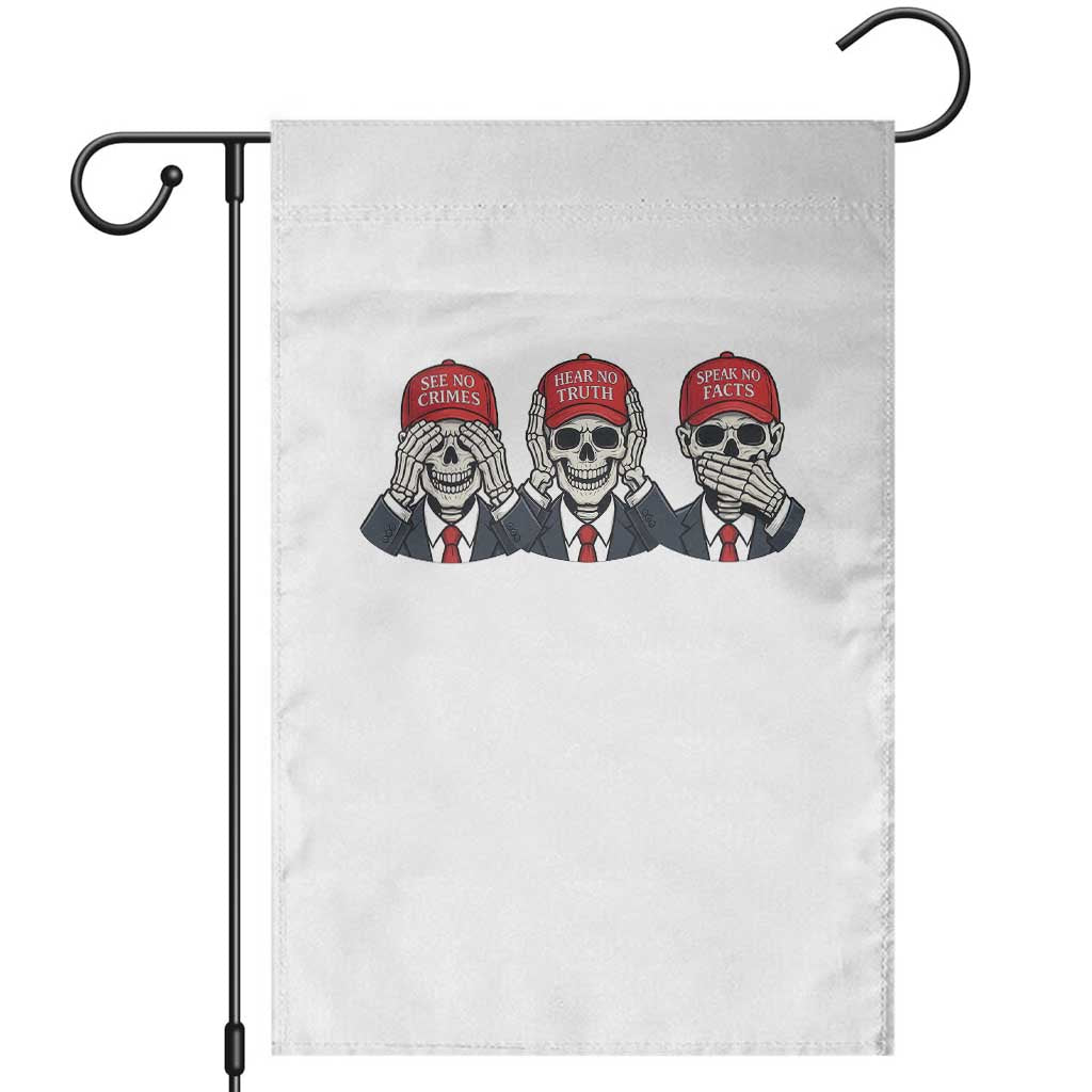 See No Crimes Hear No Truth Speak No Facts Garden Flag Skeleton Political Satire Graphic TS12 White Print Your Wear