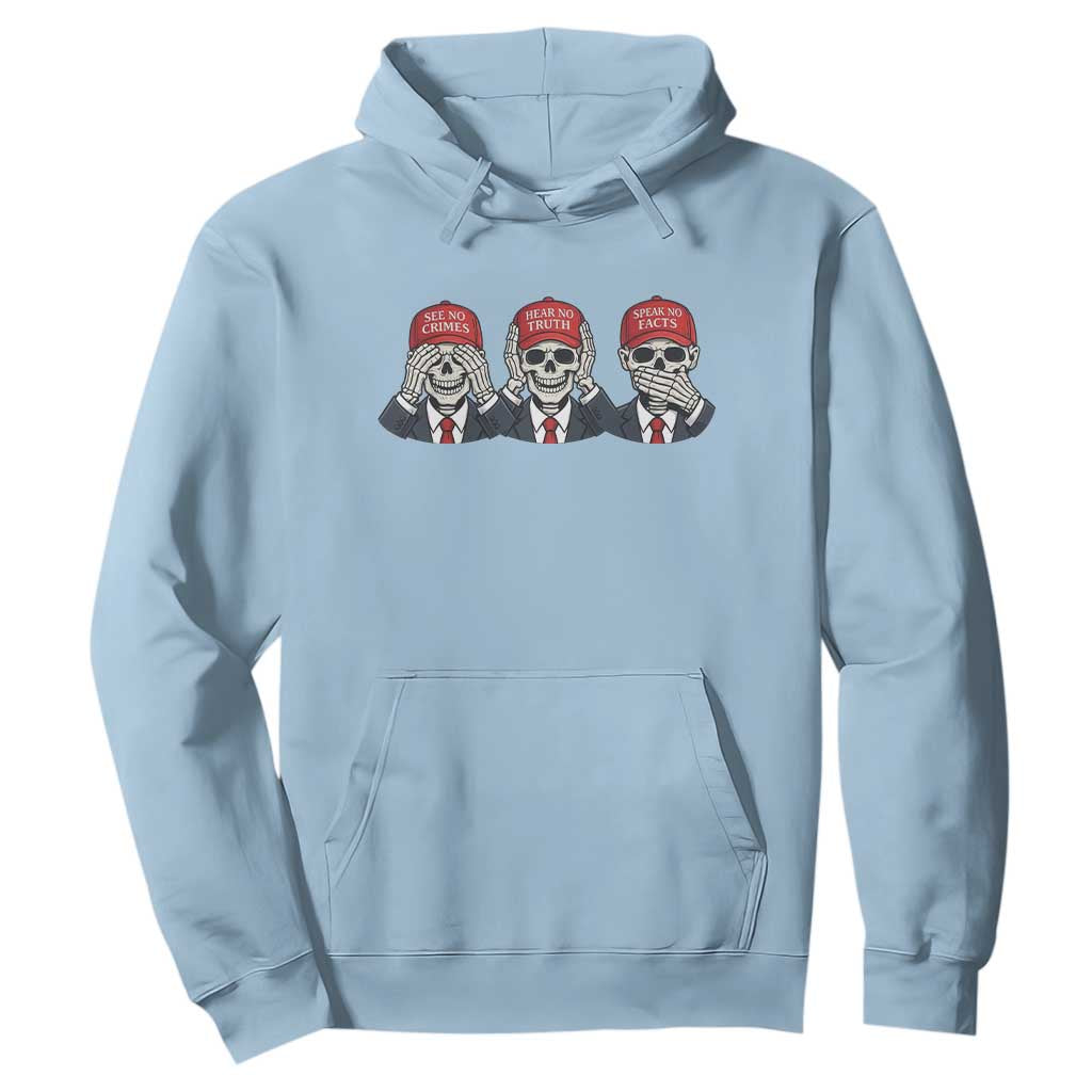 See No Crimes Hear No Truth Speak No Facts Hoodie Skeleton Political Satire Graphic TS12 Light Blue Print Your Wear