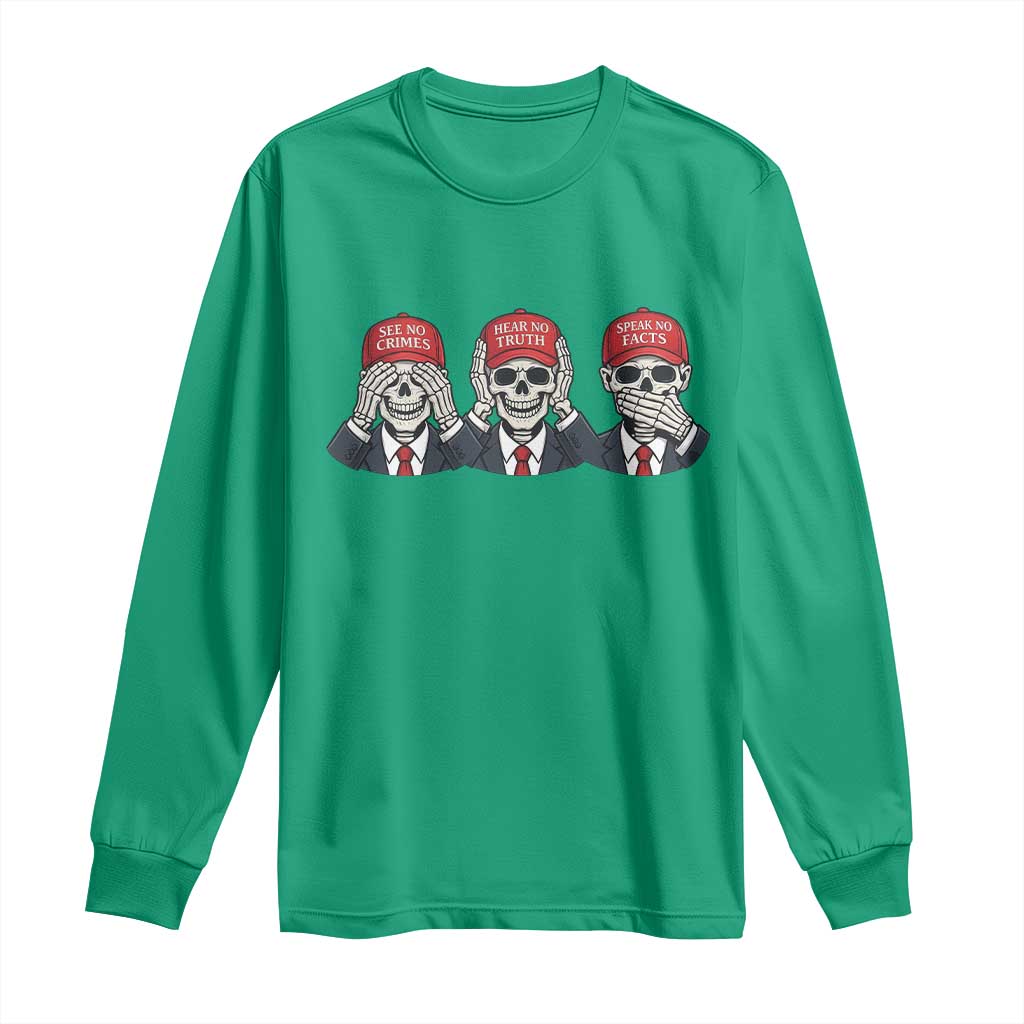 See No Crimes Hear No Truth Speak No Facts Long Sleeve Shirt Skeleton Political Satire Graphic TS12 Irish Green Print Your Wear