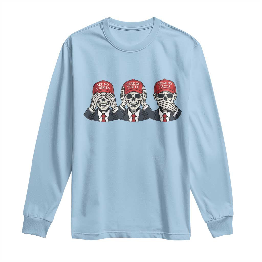 See No Crimes Hear No Truth Speak No Facts Long Sleeve Shirt Skeleton Political Satire Graphic TS12 Light Blue Print Your Wear