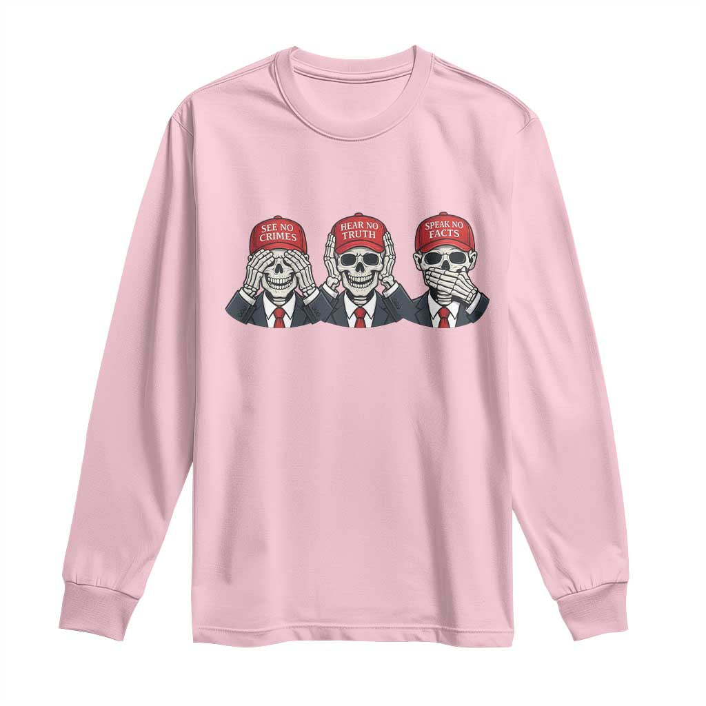 See No Crimes Hear No Truth Speak No Facts Long Sleeve Shirt Skeleton Political Satire Graphic TS12 Light Pink Print Your Wear