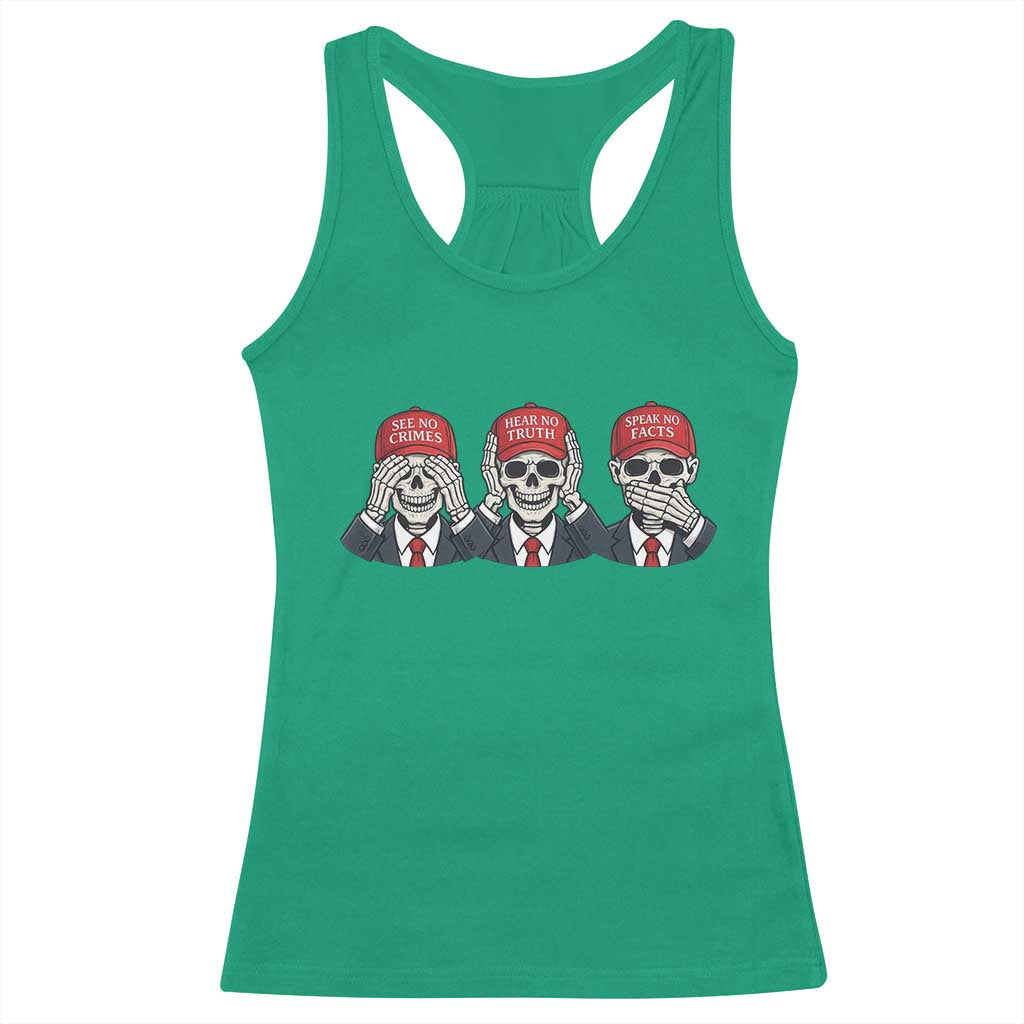 See No Crimes Hear No Truth Speak No Facts Racerback Tank Top Skeleton Political Satire Graphic TS12 Irish Green Print Your Wear