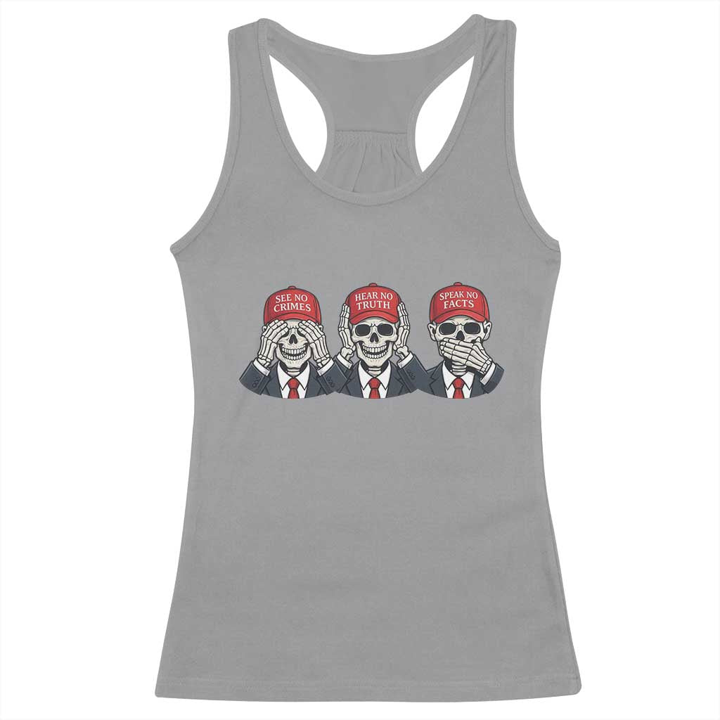See No Crimes Hear No Truth Speak No Facts Racerback Tank Top Skeleton Political Satire Graphic TS12 Sport Gray Print Your Wear