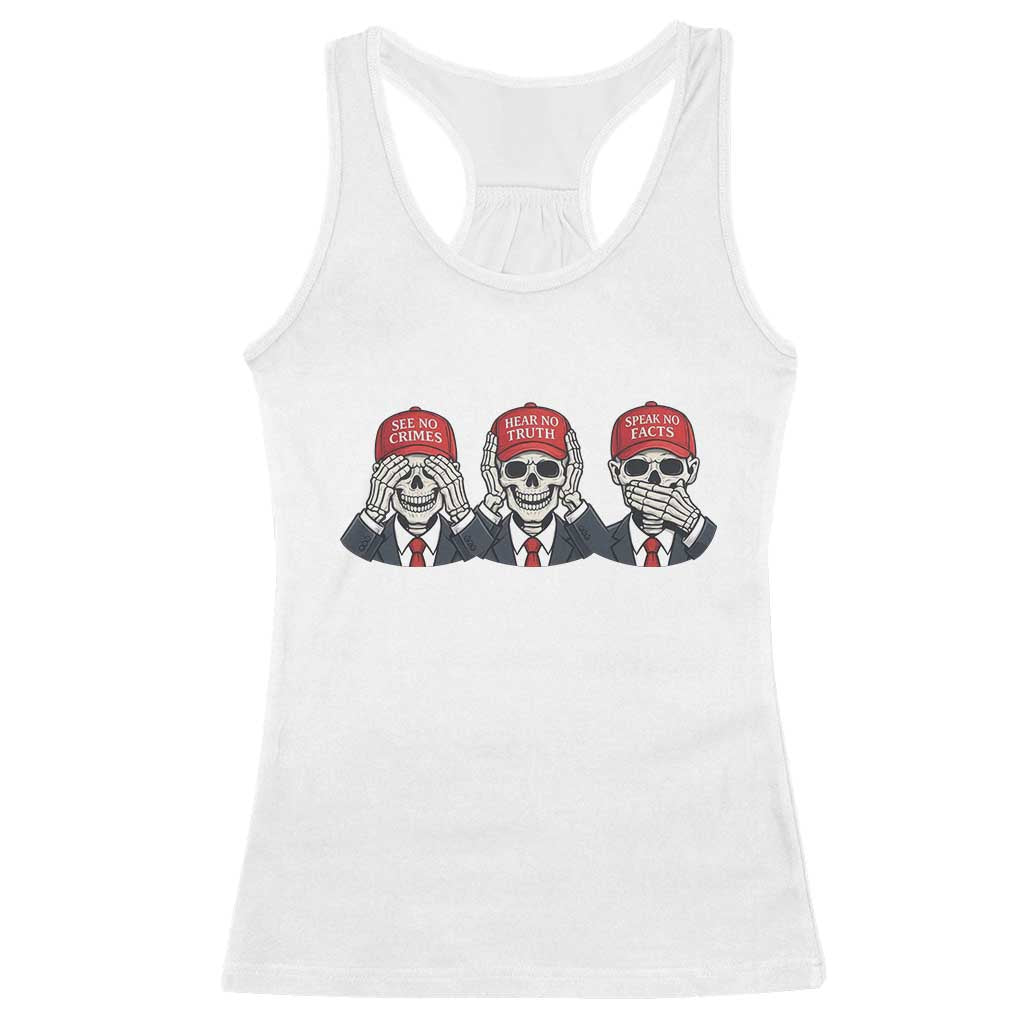 See No Crimes Hear No Truth Speak No Facts Racerback Tank Top Skeleton Political Satire Graphic TS12 White Print Your Wear
