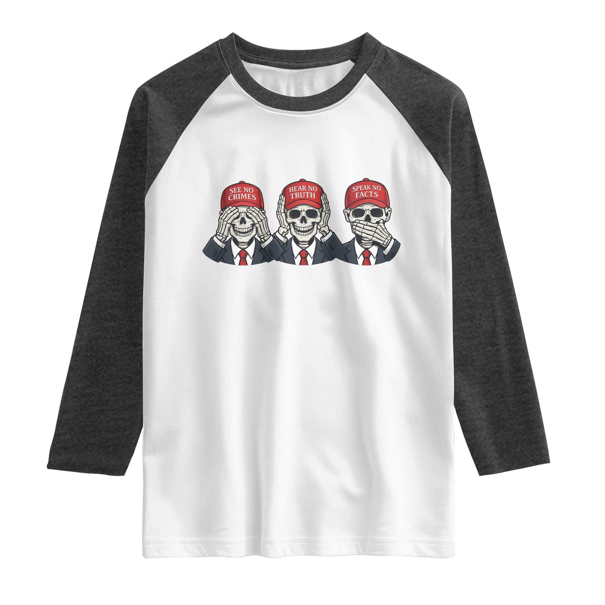 See No Crimes Hear No Truth Speak No Facts Raglan Shirt Skeleton Political Satire Graphic TS12 White Heather Charcoal Print Your Wear