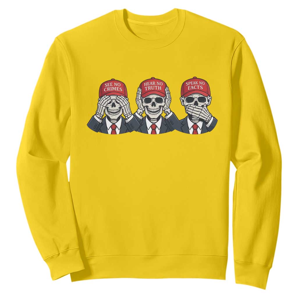 See No Crimes Hear No Truth Speak No Facts Sweatshirt Skeleton Political Satire Graphic TS12 Daisy Print Your Wear