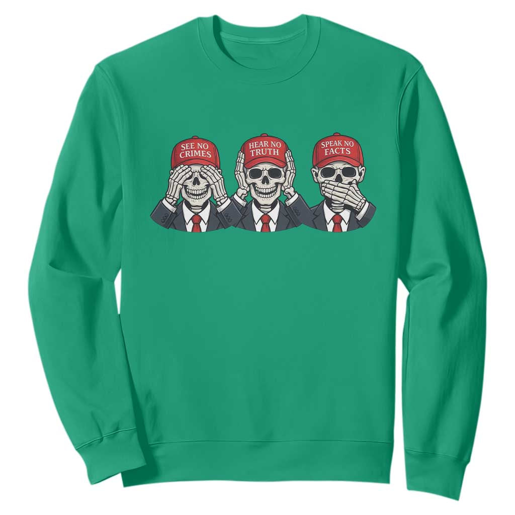 See No Crimes Hear No Truth Speak No Facts Sweatshirt Skeleton Political Satire Graphic TS12 Irish Green Print Your Wear