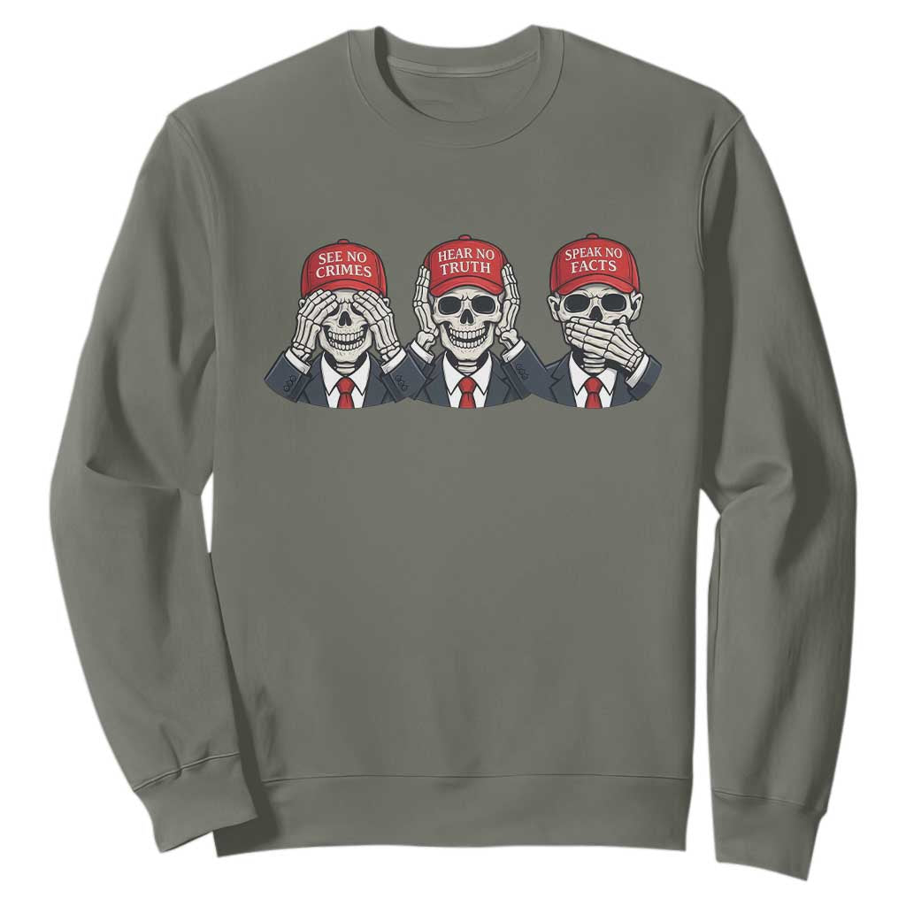 See No Crimes Hear No Truth Speak No Facts Sweatshirt Skeleton Political Satire Graphic TS12 Military Green Print Your Wear