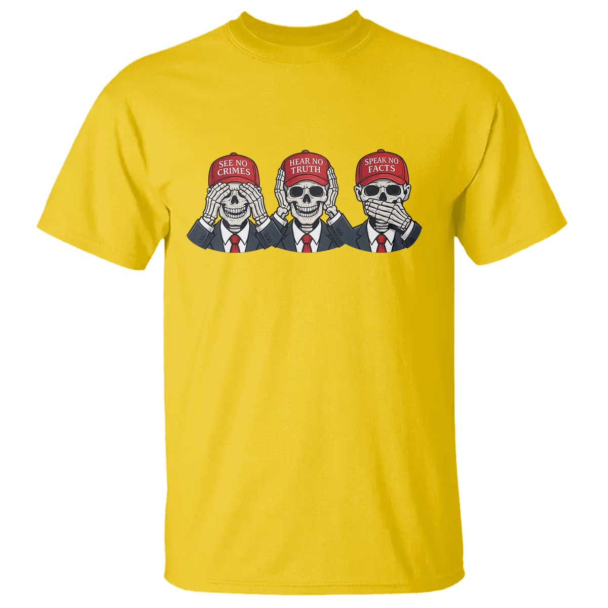 See No Crimes Hear No Truth Speak No Facts T Shirt Skeleton Political Satire Graphic TS12 Daisy Print Your Wear