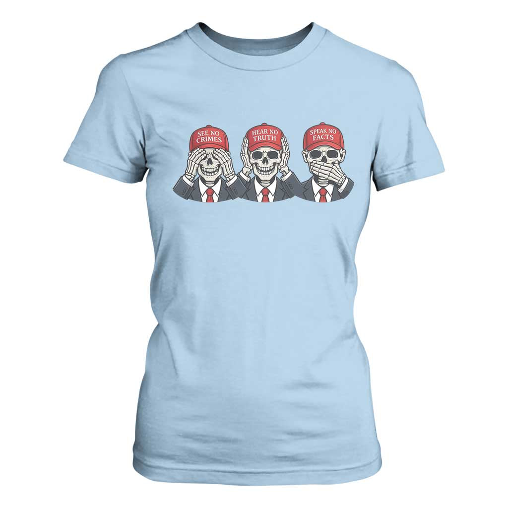 See No Crimes Hear No Truth Speak No Facts T Shirt For Women Skeleton Political Satire Graphic TS12 Light Blue Print Your Wear